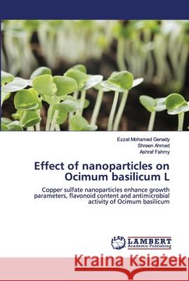 Effect of nanoparticles on Ocimum basilicum L Ezzat Mohamed Genady, Shreen Ahmed, Ashraf Fahmy 9786202674638