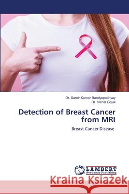 Detection of Breast Cancer from MRI Bandyopadhyay, Samir Kumar 9786202674775