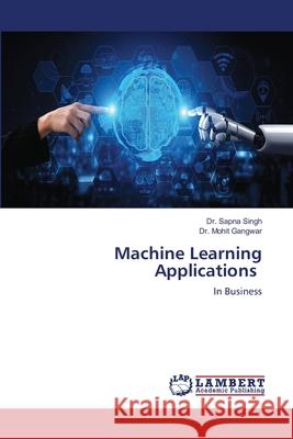 Machine Learning Applications Singh, Dr. Sapna; Gangwar, Dr. Mohit 9786202675109