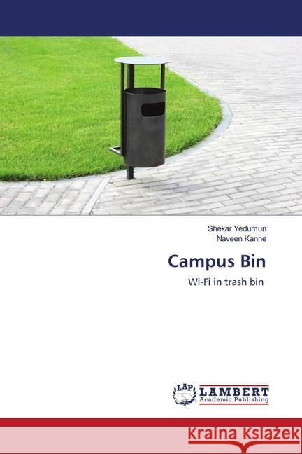 Campus Bin : Wi-Fi in trash bin Yedumuri, Shekar; Kanne, Naveen 9786202675864