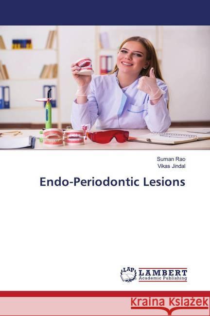 Endo-Periodontic Lesions Rao, Suman; Jindal, Vikas 9786202677035 LAP Lambert Academic Publishing