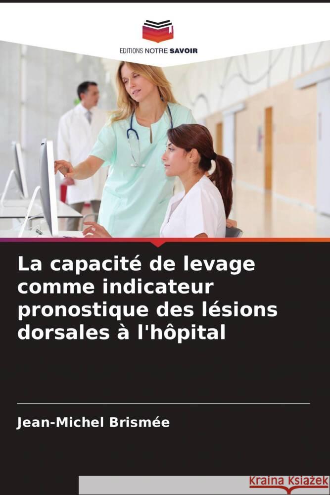 La capacité de levage comme indicateur pronostique des lésions dorsales à l'hôpital Brismée, Jean-Michel 9786202678865 Editions Notre Savoir