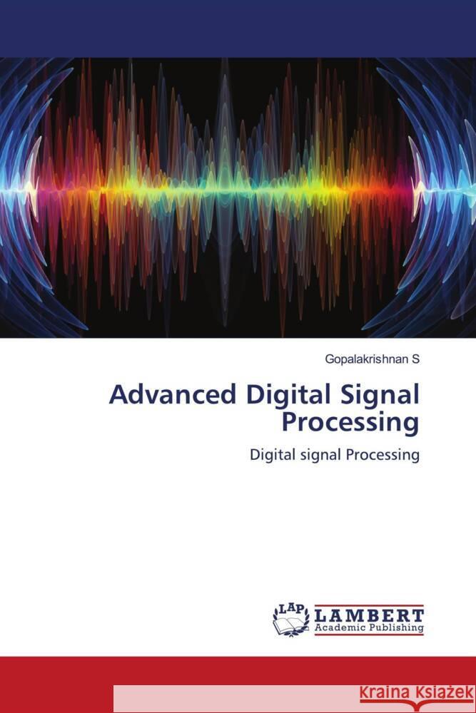 Advanced Digital Signal Processing S., Gopalakrishnan 9786202679138