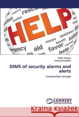 DIMS of security alarms and alerts Vadim Garipov, Andrey Smolyakov 9786202679329