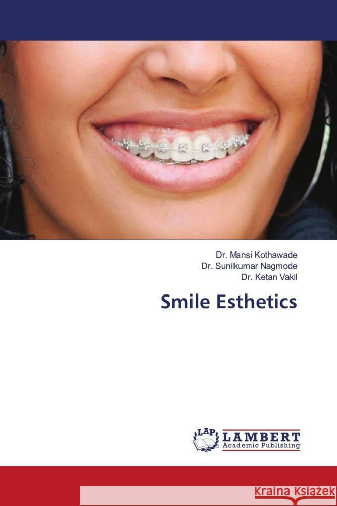 Smile Esthetics Kothawade, Dr. Mansi, Nagmode, Dr. Sunilkumar, Vakil, Dr. Ketan 9786202679442