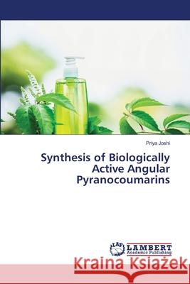 Synthesis of Biologically Active Angular Pyranocoumarins Joshi, Priya 9786202680424