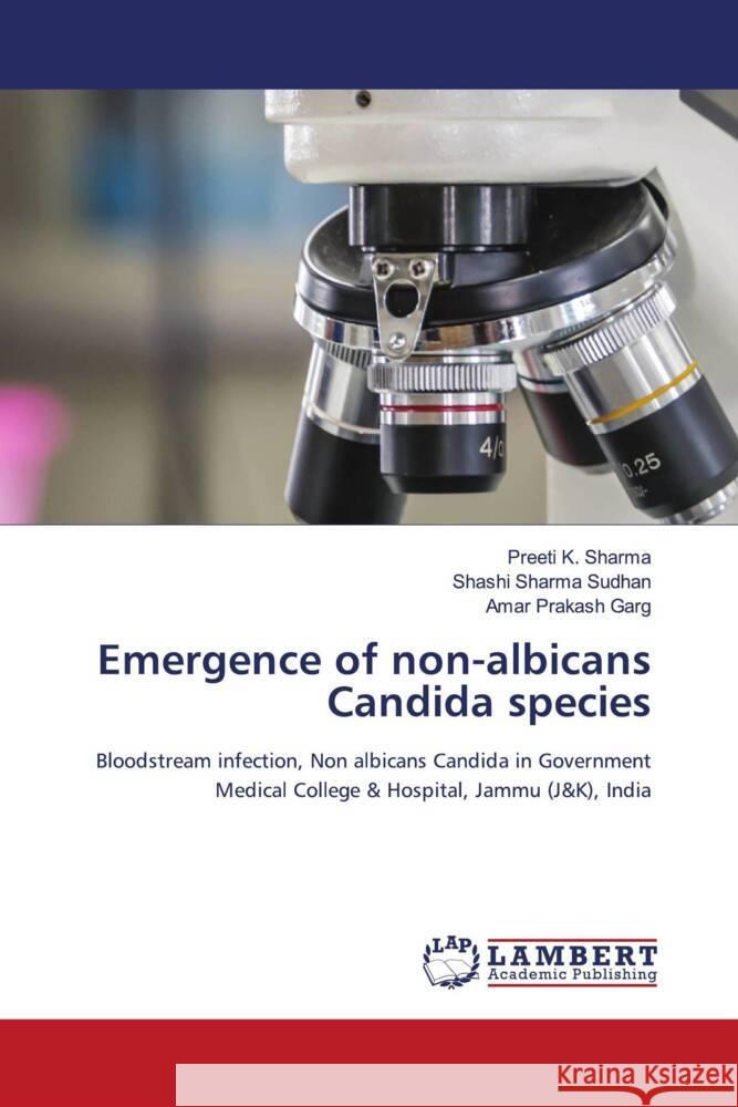 Emergence of non-albicans Candida species Sharma, Preeti K., Sudhan, Shashi Sharma, Garg, Amar Prakash 9786202681773