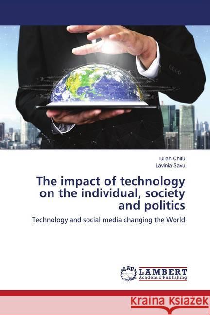 The impact of technology on the individual, society and politics Chifu, Iulian, Savu, Lavinia 9786202682237