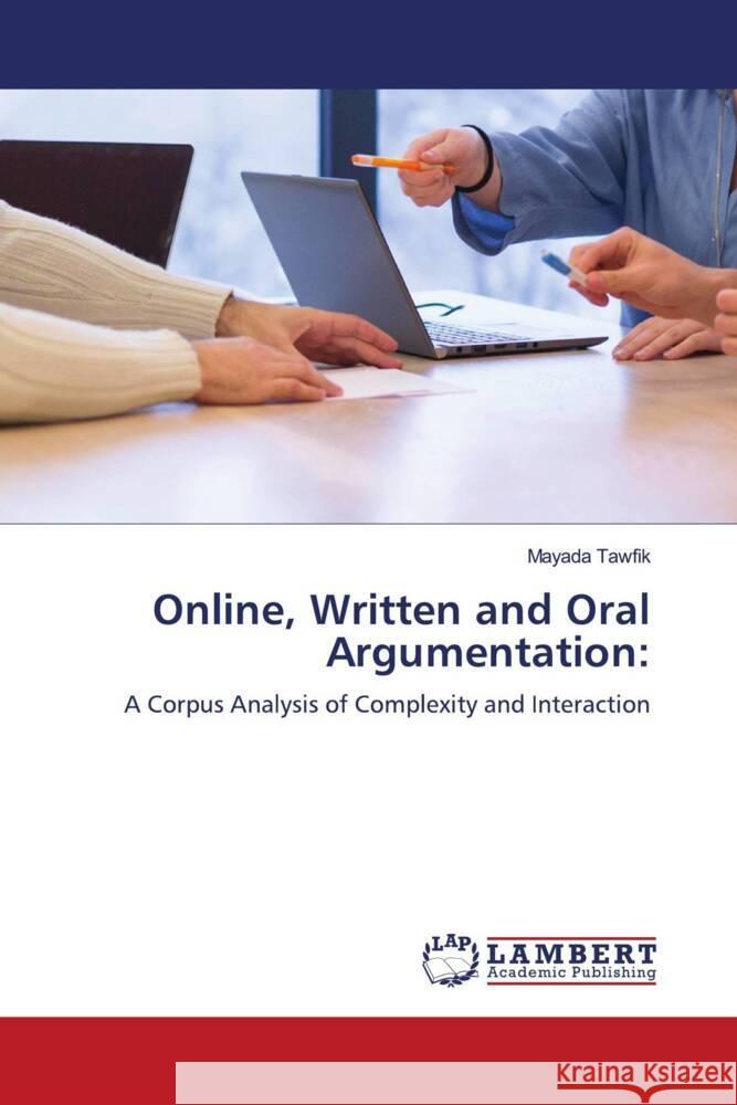 Online, Written and Oral Argumentation: Tawfik, Mayada 9786202682879