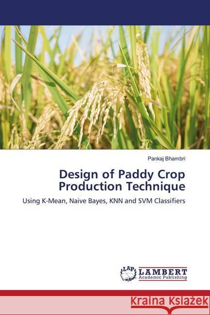 Design of Paddy Crop Production Technique Bhambri, Pankaj 9786202683302