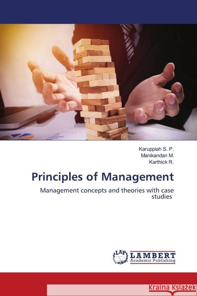 Principles of Management S. P., Karuppiah, M., Manikandan, R., Karthick 9786202683883 LAP Lambert Academic Publishing