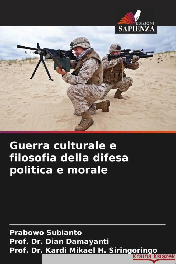 Guerra culturale e filosofia della difesa politica e morale Subianto, Prabowo, Damayanti, Dian, Siringoringo, Prof. Dr. Kardi Mikael H. 9786202684590