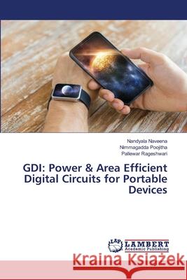 Gdi: Power & Area Efficient Digital Circuits for Portable Devices Nandyala Naveena Nimmagadda Poojitha Pallewar Rageshwari 9786202685146 LAP Lambert Academic Publishing