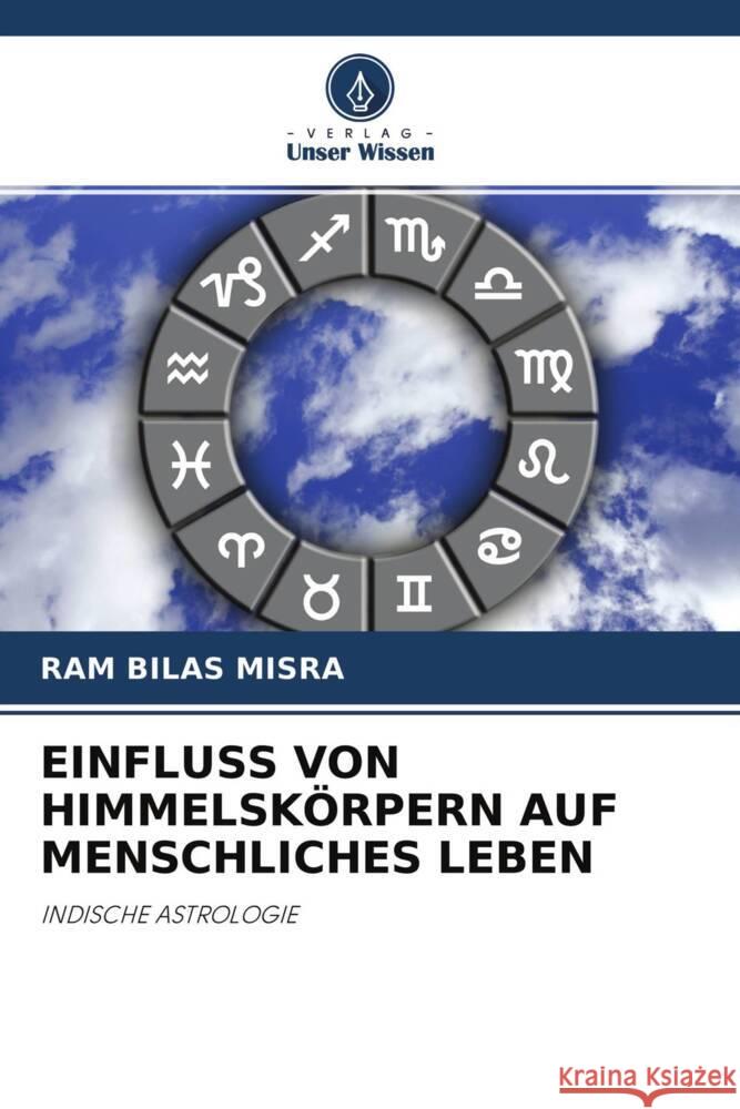 EINFLUSS VON HIMMELSKÖRPERN AUF MENSCHLICHES LEBEN Misra, Ram Bilas 9786202687003