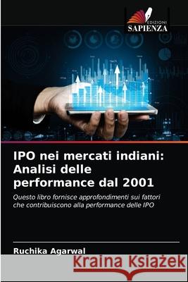 IPO nei mercati indiani: Analisi delle performance dal 2001 Ruchika Agarwal 9786202688031