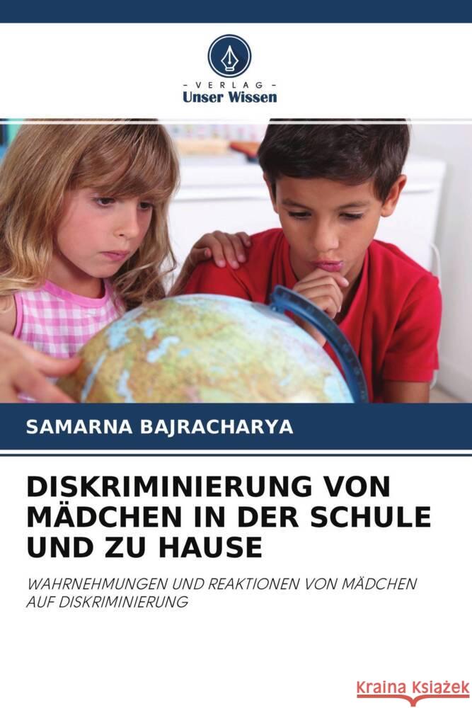 DISKRIMINIERUNG VON MÄDCHEN IN DER SCHULE UND ZU HAUSE Bajracharya, Samarna 9786202689243 Verlag Unser Wissen