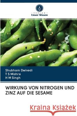 Wirkung Von Nitrogen Und Zinz Auf Die Sesame Shubham Dwivedi, T S Mishra, H M Singh 9786202689731 Verlag Unser Wissen