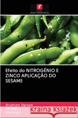 Efeito do NITROGÊNIO E ZINCO APLICAÇÃO DO SESAME Shubham Dwivedi, T S Mishra, H M Singh 9786202689793