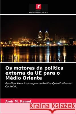 Os motores da política externa da UE para o Médio Oriente Amir M Kamel 9786202691963