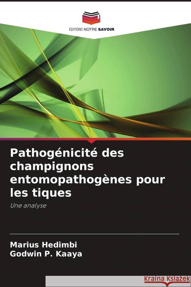 Pathogénicité des champignons entomopathogènes pour les tiques Hedimbi, Marius, P. Kaaya, Godwin 9786202692335
