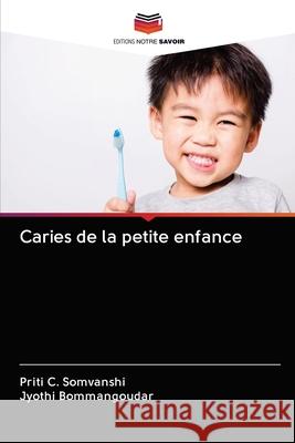 Caries de la petite enfance Priti C Somvanshi, Jyothi Bommangoudar 9786202692809