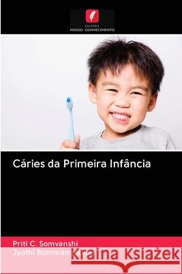 Cáries da Primeira Infância Priti C Somvanshi, Jyothi Bommangoudar 9786202692847