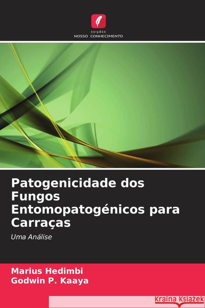 Patogenicidade dos Fungos Entomopatogénicos para Carraças Hedimbi, Marius, Kaaya, Godwin P. 9786202692861
