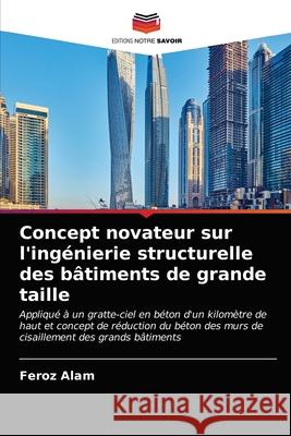 Concept novateur sur l'ingénierie structurelle des bâtiments de grande taille Alam, Feroz 9786202694346