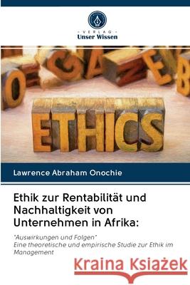 Ethik zur Rentabilität und Nachhaltigkeit von Unternehmen in Afrika Onochie, Lawrence Abraham 9786202702287