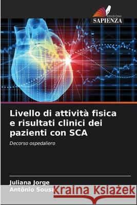 Livello di attività fisica e risultati clinici dei pazienti con SCA Jorge, Juliana, Sousa, Antônio 9786202702676