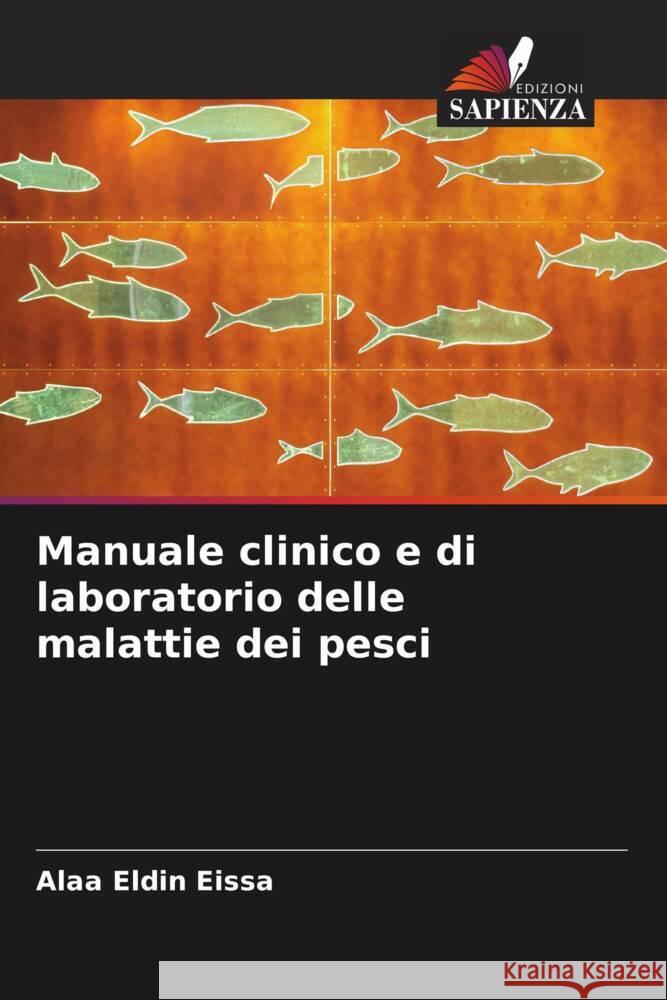 Manuale clinico e di laboratorio delle malattie dei pesci Eissa, Alaa Eldin 9786202702720