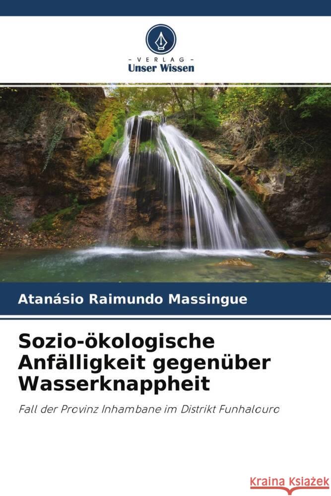 Sozio-ökologische Anfälligkeit gegenüber Wasserknappheit Massingue, Atanásio Raimundo 9786202703161