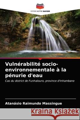 Vulnérabilité socio-environnementale à la pénurie d'eau Atanásio Raimundo Massingue 9786202703192