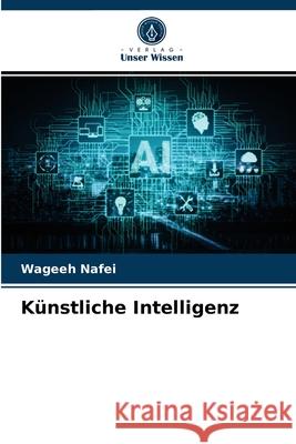 Künstliche Intelligenz Wageeh Nafei 9786202705646 Verlag Unser Wissen