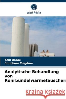 Analytische Behandlung von Rohrbündelwärmetauschern Atul Urade, Shubham Magdum 9786202710503