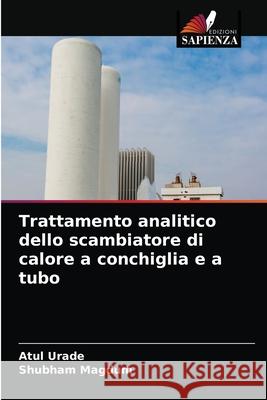 Trattamento analitico dello scambiatore di calore a conchiglia e a tubo Atul Urade Shubham Magdum 9786202710534