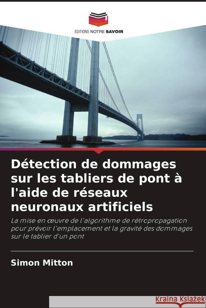 Détection de dommages sur les tabliers de pont à l'aide de réseaux neuronaux artificiels Mitton, Simon 9786202710954