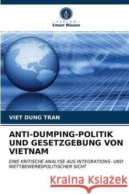 Anti-Dumping-Politik Und Gesetzgebung Von Vietnam Viet Dung Tran 9786202711470