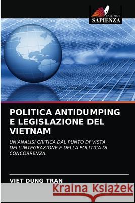 Politica Antidumping E Legislazione del Vietnam Viet Dung Tran 9786202711517