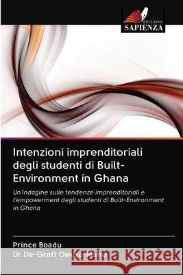 Intenzioni imprenditoriali degli studenti di Built-Environment in Ghana Prince Boadu, Dr De-Graft Owusu-Manu 9786202711586