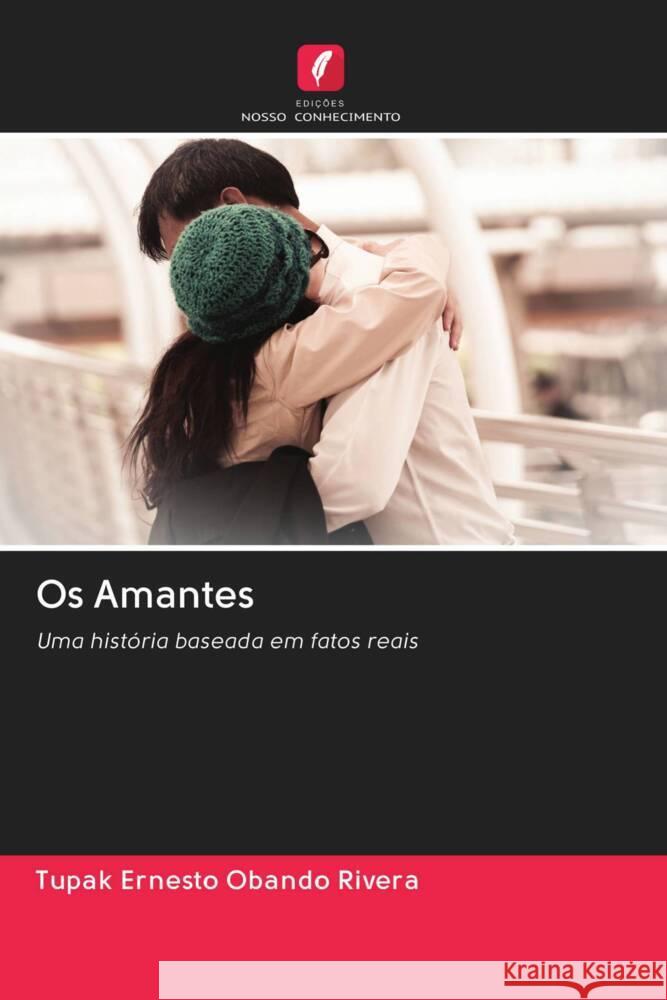 Os Amantes Obando Rivera, Tupak Ernesto 9786202712262