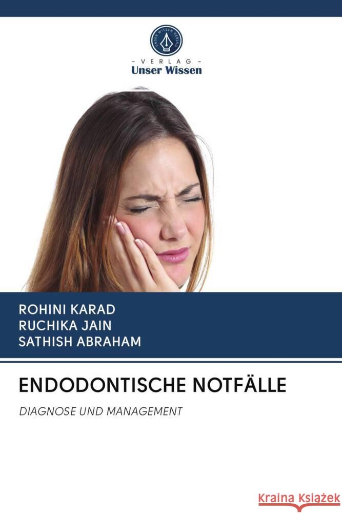 ENDODONTISCHE NOTFÄLLE KARAD, ROHINI, JAIN, RUCHIKA, ABRAHAM, SATHISH 9786202712279