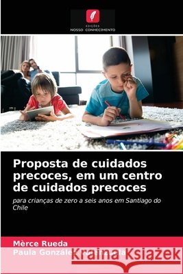 Proposta de cuidados precoces, em um centro de cuidados precoces Mèrce Rueda, Paula González Valenzuela 9786202712613