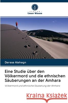 Eine Studie über den Völkermord und die ethnischen Säuberungen an der Amhara Alehegn, Derese 9786202713931 Verlag Unser Wissen