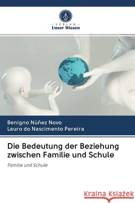 Die Bedeutung der Beziehung zwischen Familie und Schule Núñez Novo, Benigno; do Nascimento Pereira, Lauro 9786202714907 Verlag Unser Wissen