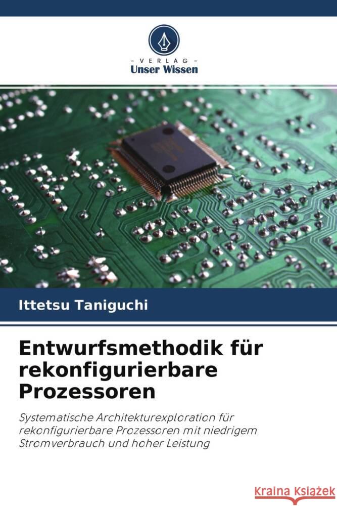 Entwurfsmethodik für rekonfigurierbare Prozessoren Taniguchi, Ittetsu 9786202715997