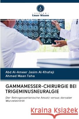 Gammamesser-Chirurgie Bei Trigeminusneuralgie Al-Khafaji, Abd Al-Ameer Jasim 9786202716925 Verlag Unser Wissen