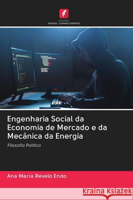 Engenharia Social da Economia de Mercado e da Mecânica da Energia Revelo Endo, Ana Maria 9786202717717