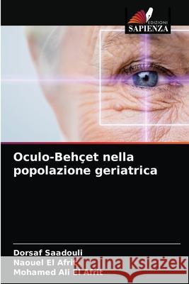 Oculo-Behçet nella popolazione geriatrica Saadouli, Dorsaf 9786202718110 Edizioni Sapienza