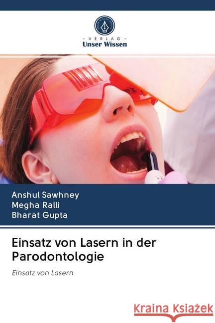 Einsatz von Lasern in der Parodontologie Sawhney, Anshul; Ralli, Megha; Gupta, Bharat 9786202718431